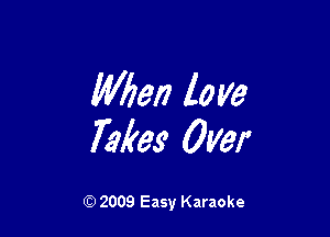 When 10 V9

Takes Over

Q) 2009 Easy Karaoke