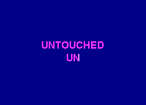 UNTOUCHED
UN