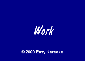 Work

Q) 2009 Easy Karaoke