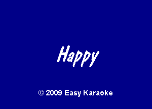 Ham

Q) 2009 Easy Karaoke