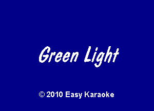 green 1W

Q) 2010 Easy Karaoke