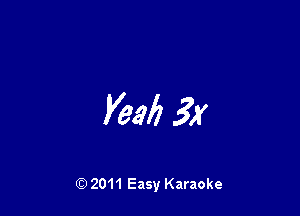 Veal) 3X

Q) 2011 Easy Karaoke