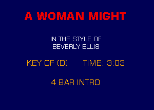IN THE STYLE OF
BEVERLY ELLIS

KEY OF (B) TIMEI 303

4 BAR INTRO