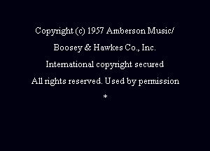 Copyright (c) 1957 Amberson Musid
Boosey g5 Hawkes Co, Inc.
Intemational copyn'ght secured
All rights reserved, Used by permission

a.-