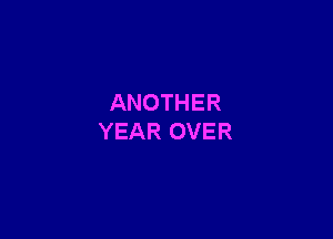 ANOTHER

YEAR OVER