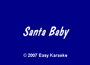 519m Baby

(Q 2007 Easy Karaoke