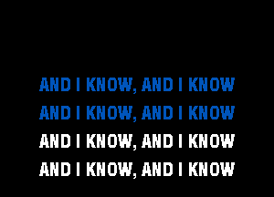 MID I KNOW, IIIID I KNOW
MID I KNOW, MID I KNOW
AND I KNOW, MID I KNOW
MID I KNOW, MID I KNOW