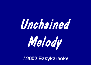 (Inabainea'

Melody

(92002 Easykaraoke