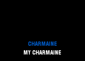 CHARMAIHE
MY CHARMAIHE