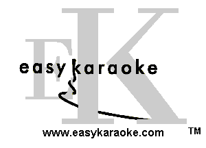 easykaraoke
X
K
Muh-
www.easykaraoke.com TM