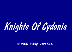 KmyMs 0f Cydom'a

Q) 2007 Easy Karaoke