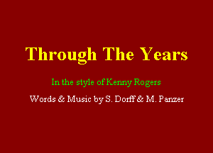 Through The Y ears

In the style ofKenny Rogers
Words St Musxc by S Dorff6c M Panzer