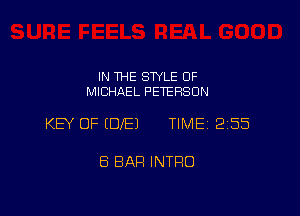 IN THE STYLE 0F
MICHAEL PETERSON

KEY OF EDIE) TIME 2155

ES BAR INTRO