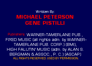 Written Byi

WARNER-TAMERLANE PUB,
FIXED MUSIC Eall Fights adm. byWARNER-
TAMERLANE PUB. CORP.) EBMIJ.
HIGH FALUTIN' MUSIC Eadm. byALAN S.

BERGMAN a ASSOC, P. B.) EASCAPJ
ALL RIGHTS RESERVED. USED BY PERMISSION.