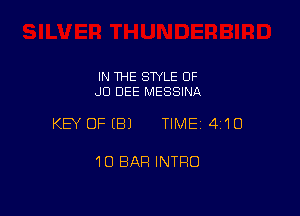 IN THE STYLE OF
JD DEE MESSINA

KEY OFEBJ TIMEI 410

10 BAR INTRO