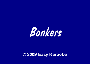Bankers

Q) 2009 Easy Karaoke