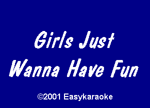 6M9 JllS'f

Minna M9 ye Fun

(6)2001 Easykaraoke