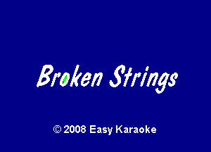 Brake!) ifrizm

Q) 2008 Easy Karaoke