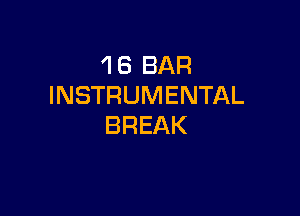 1 8 BAR
INSTRUMENTAL

BREAK