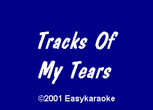 Tracks Of

My Tears

(92001 Easykaraoke