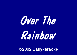 Over The

Railway

(92002 Easykaraoke