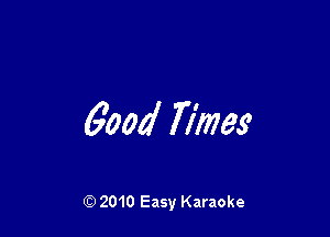 6004 Times

Q) 2010 Easy Karaoke