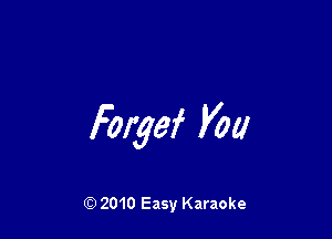 Forgef K90

Q) 2010 Easy Karaoke