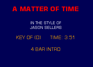 IN THE SWLE OF
JASON SELLERS

KEY OFEDJ TIME13151

4 BAR INTRO