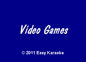 Video 62112733

Q) 2011 Easy Karaoke
