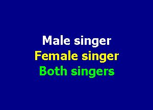 Male singer

Female singer
Both singers