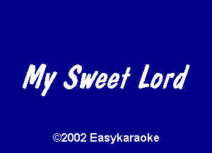 My 3tyeef lord

(92002 Easykaraoke
