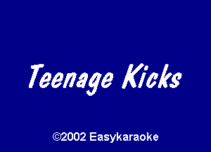 Teenage Kick

(92002 Easykaraoke