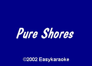 Pure 560mg

(92002 Easykaraoke