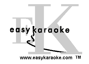 easykuraoke
S
K
a
www.easykaraoke.com TM