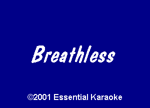 Breafblesg

(972001 Essential Karaoke