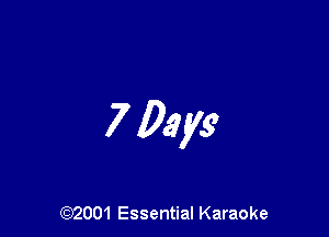 7 Days

(972001 Essential Karaoke