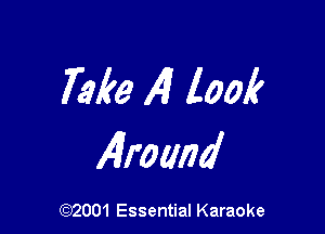 Take 141 looA'

Almem'

(972001 Essential Karaoke