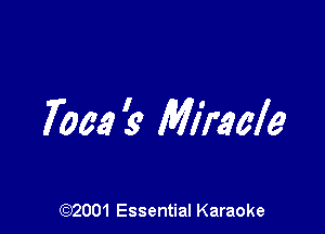 700.9 19 Miracle

(972001 Essential Karaoke