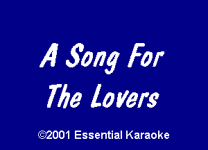 AI 3ng For

7723 lovers

(972001 Essential Karaoke