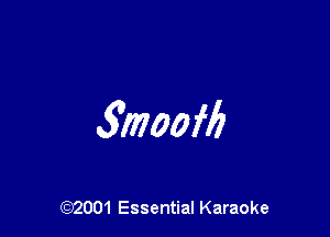 SMMM

(0)2001 Essential Karaoke