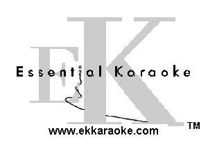 Essential Karaoke

(X

X.

-. E-

w.-

www.ekkaraoke.com