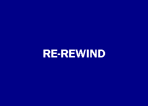 RE-REWIND