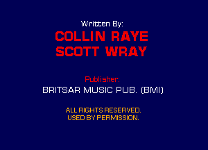 Written By

BRITSAR MUSIC PUB EBMIJ

ALL RIGHTS RESERVED
USED BY PERMISSION