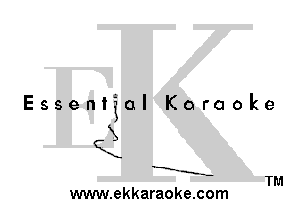 Essential Karaoke

QX

X.

-E-
--..--

TM
www.ekkaraoke.com