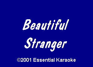 Beaafif'al

wrangler

(972001 Essential Karaoke