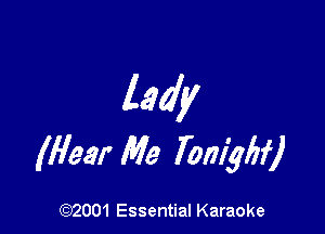 lady

(Hear Me 7012114517

(92001 Essential Karaoke