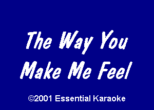 769 My Vol!

Make Me Feel

(972001 Essential Karaoke