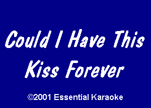 goaldl flaw 7613?

Kiss Forever

(972001 Essential Karaoke