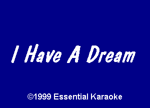 1 H3 Va 147 Dream

CQ1999 Essential Karaoke