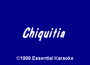 Miqw'fllq

CQ1999 Essential Karaoke